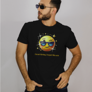 I'm not flirting,i'm just this cute